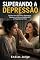 Livro SUPERANDO A DEPRESSÃO: 31 Dias Para Encontrar Esperança e Redescobrir o Propósito de Viver (SUPERAÇÃO)