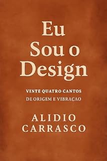 Livro Eu Sou o Design : Cantos à substância que tudo contém