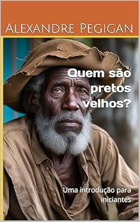 Livro Quem são pretos velhos?: Uma introdução para iniciantes