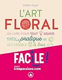 L'Art floral - Un livre pur tout savoir pratique et accessible à tous (French Edition) by 