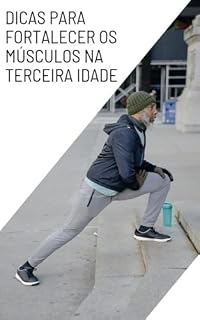 Livro Dicas de Como Fortalecer os Músculos na Terceira Idade: Viva Melhor