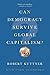 Can Democracy Survive Global Capitalism?