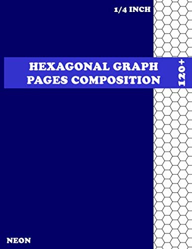 Hexagonal Graph Pages Composition Neon: NoteBook, more 120 pages 1/4 inch hexagons
