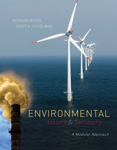 Environmental Issues and Solutions: A Modular Approach, by Norman Myers, Scott Spoolman Environmental Issues and Solutions: A Modular Approach, by Norman Myers, Scott Spoolman