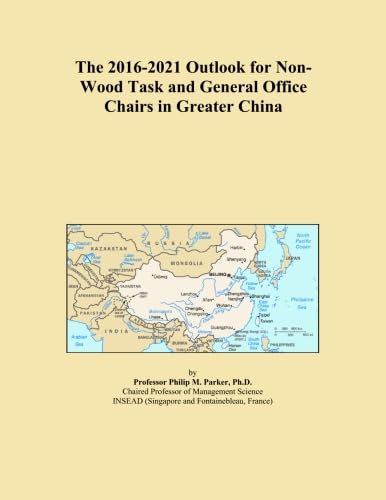 The 2016-2021 Outlook for Non-Wood Task and General Office Chairs in Greater China