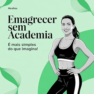 Livro Emagrecer Sem Academia: É Possível e Mais Simples do Que Você Imagina!