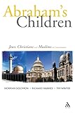 Abraham's Children: Jews, Christians and Muslims in Conversation, Norman Solomon, Timothy Winter, 0567081613