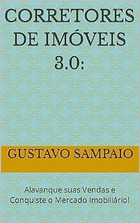 Livro Corretores de Imóveis 3.0:: Alavanque suas Vendas e Conquiste o Mercado Imobiliário!