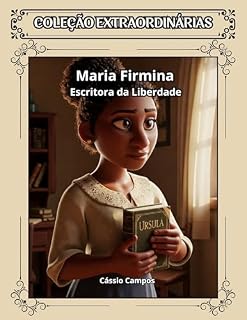Livro Maria Firmina: Escritora da Liberdade (Coleção Extraordinárias Livro 5)