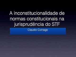 Livro A inconstitucionalidade de normas constitucionais na jurisprudência do Supremo Tribunal Federal