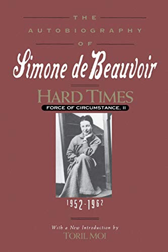 Hard Times: Force of Circumstance, Volume II: 1952-1962 (The Autobiography of Simone de Beauvoir) by Simone de Beauvoir