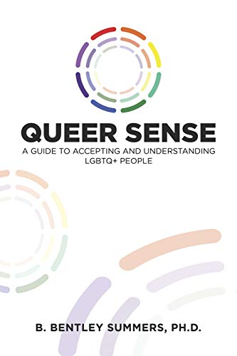 Queer Sense: A Guide to Understanding and Accepting LGBTQ+ People