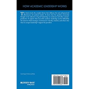 How Academic Leadership Works: Understanding Success and Failure in the College Presidency