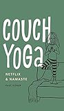 Couch Yoga: Netflix & Namaste by 