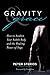 Gravity & Grace: How to Awaken Your Subtle Body and the Healing Power of Yoga by Peter Sterios