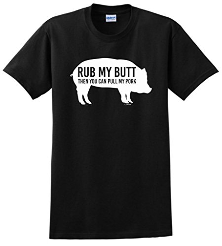 Rub My Butt Then You Can Pull My Pork Funny BBQ T-Shirt XX-Large Black