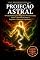 Livro Projeção Astral: O Guia Prático para Despertar Fora do Corpo, Vencer a Paralisia do Sono e Explorar a Dimensão Espiritual (Despertar Espiritual)