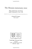 The Hessian Mercenary State : Ideas, Institutions and Reform under Frederick II, 1760-1785, Ingrao, Charles W., 0521327563