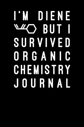 [Read] Im Diene But I Survived Organic Chemistry Journal KINDLE