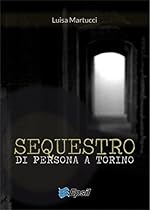 Sequestro di persona a Torino (Italian Edition)
