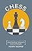 Chess: The Complete Beginner's Guide to Playing Chess: Chess Openings, Endgame and Important Strategies
