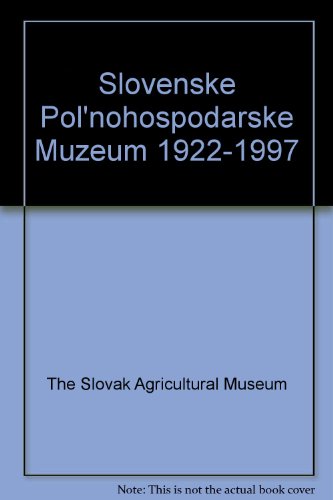 Slovenske Pol'nohospodarske Muzeum 1922-1997