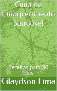 Livro Guia de Emagrecimento Saudável: Receitas para 30 dias