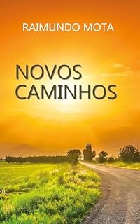 Livro Novos Caminhos: Da Escuridão ao Impulso do Bom Senso (Romance Livro 1)