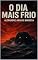Livro O Dia Mais Frio: Diário Pessoal de Alexis Vance