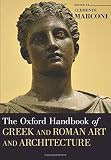 The Oxford Handbook of Greek and Roman Art and Architecture (Oxford Handbooks) by 