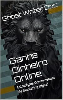 Livro Ganhe Dinheiro Online : Estratégias Comprovadas de Marketing Digital