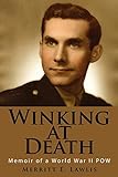 Winking at Death: Memoir of a World War II POW by 