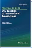 Practical Guide to U.S. Taxation of International Transactions (9th Edition)