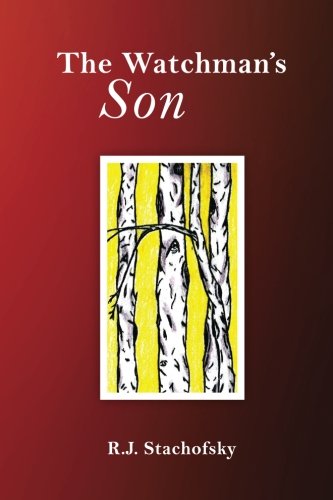 The Watchman's Son by Mr Richard J Stachofsky