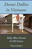 Donut Dollies in Vietnam: Baby-Blue Dresses and OD Green by Nancy Smoyer