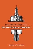 Business Ethics and Catholic Social Thought