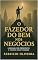 Livro O Fazedor do Bem nos Negócios: Liderar com propósito é vencer com verdade