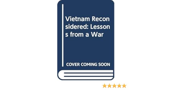 Vietnam Reconsidered Lessons From A War Harrison E - 