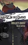 Mollie's Quest: Havoc in Wyoming, Part 3 by Millie Copper