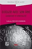 Diriger avec son âme: Leadership et spiritualité. (Questions de société) (French Edition) by