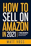 How to Sell on Amazon in 2021: 7 FBA Secrets That