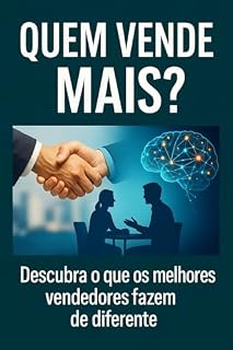 Livro QUEM VENDE MAIS?: Descubra o que os melhores vendedores fazem de diferente.