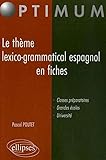 Le thème lexico-grammatical espagnol en fiches (Optimum) by
