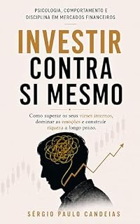 Livro Investir Contra Si Mesmo: Psicologia, comportamento e disciplina emocional nos mercados financeiros