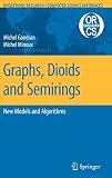 Graphs, Dioids and Semirings: New Models and Algorithms (Operations Research/Computer Science Interf