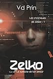 Zelko (Les chroniques de Zelko) (French Edition) by V.D Prin, Virginie Wernert