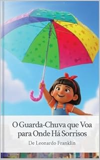 Livro O Guarda-Chuva que Voa para Onde Há Sorrisos: Uma viagem mágica guiada pela alegria
