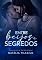 Livro Entre Beijos e Segredos