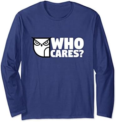 Unisex Who Cares Funny Owl Long Sleeve T-Shirt Large Navy