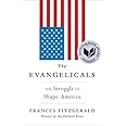 The Evangelicals: The Struggle to Shape America